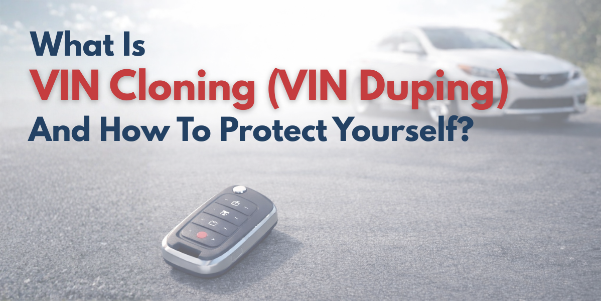 What Is VIN Cloning (VIN Duping) — And How to Protect Yourself